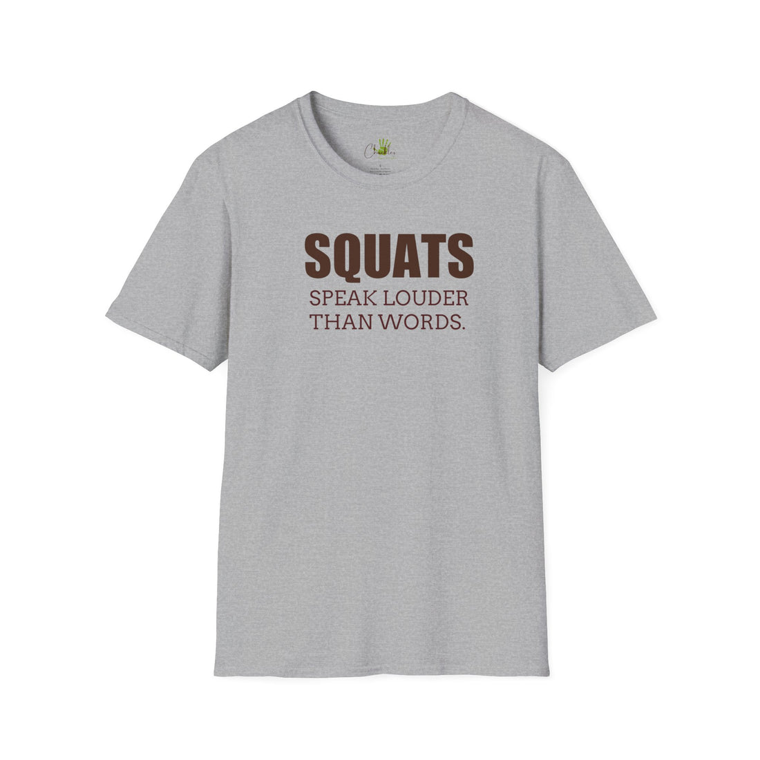 Squats speak louder than words softstyle T-shirt